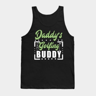 Daddy's Golfing buddy Tank Top